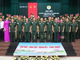 Đại hội Đại biểu Công đoàn Bệnh viện quân y 120 nhiệm kỳ 2023-2028