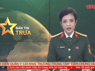 Video Truyền hình QPVN đưa tin Bệnh viện Quân y 120 khai trương TT Tiêm chủng vắc xin