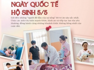  TRI ÂN ĐỘI NGŨ HỘ SINH - NGÀY QUỐC TẾ HỘ SINH (5/5)