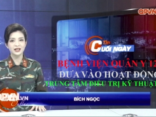 BỆNH VIỆN QUÂN Y 120 ĐƯA VÀO HOẠT ĐỘNG TRUNG TÂM ĐIỀU TRỊ KỸ THUẬT CAO