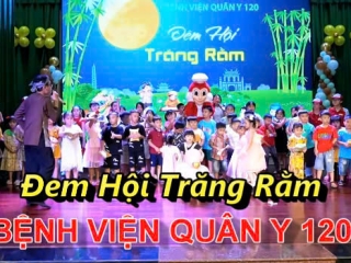 Đêm hội trăng rằm bệnh viện quân y 120