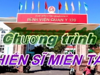 VIDEO CHƯƠNG TRÌNH CHIẾN SĨ MIỀN TÂY VỀ BỆNH VIÊN QUÂN Y 120